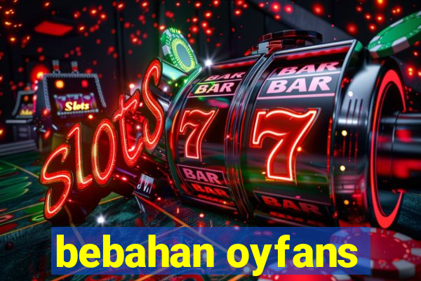 bebahan oyfans